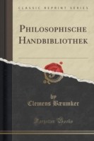 Philosophische Handbibliothek (Classic Reprint)