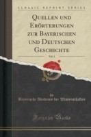 Quellen Und Erorterungen Zur Bayerischen Und Deutschen Geschichte, Vol. 2 (Classic Reprint)