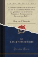 Allgemeine Lehrsatze in Beziehung Auf Die Im Verkehrten Verhaltnisse Des Quadrats Der Entfernung Wirkenden Anziehungs-Und Abstossungs-Krafte