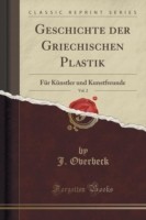 Geschichte Der Griechischen Plastik, Vol. 2