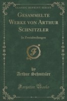 Gesammelte Werke Von Arthur Schnitzler