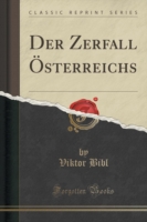 Zerfall Osterreichs (Classic Reprint)