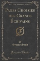 Pages Choisies Des Grands Ecrivains (Classic Reprint)