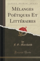 Melanges Poetiques Et Litteraires (Classic Reprint)