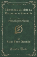 Memoires de Madame La Duchesse D'Abrantes, Vol. 2
