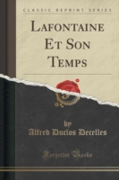 LaFontaine Et Son Temps (Classic Reprint)