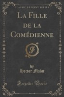 Fille de La Comedienne (Classic Reprint)