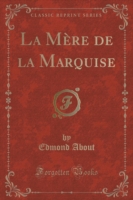 Mere de La Marquise (Classic Reprint)