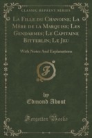 Fille Du Chanoine; La Mere de La Marquise; Les Gendarmes; Le Capitaine Bitterlin; Le Jeu