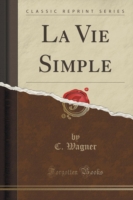 Vie Simple (Classic Reprint)