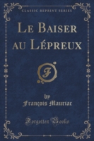 Baiser Au Lepreux (Classic Reprint)