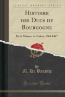 Histoire Des Ducs de Bourgogne