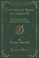Chronique Du Regne de Charles IX