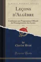 Lecons D'Algebre, Vol. 1