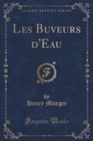 Les Buveurs D'Eau (Classic Reprint)