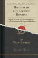 Histoire de L'e Loquence Romaine, Vol. 2