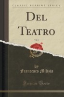 del Teatro, Vol. 1 (Classic Reprint)
