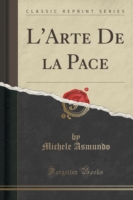 L'Arte de La Pace (Classic Reprint)