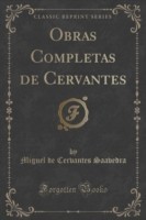 Obras Completas de Cervantes (Classic Reprint)