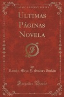 Ultimas Paginas Novela (Classic Reprint)