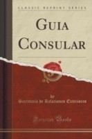 Guia Consular (Classic Reprint)