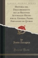 Historia del Descubrimiento de Las Regiones Austriales Hecho Por El General Pedro Fernandez de Quiro S (Classic Reprint)