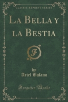Bella y La Bestia (Classic Reprint)
