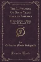 Linwoods; Or Sixty Years Since in America, Vol. 2 of 2