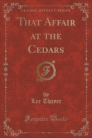 That Affair at the Cedars (Classic Reprint)