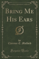 Bring Me His Ears (Classic Reprint)