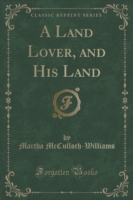 Land Lover, and His Land (Classic Reprint)