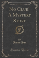 No Clue! a Mystery Story (Classic Reprint)