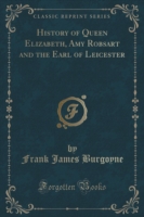 History of Queen Elizabeth, Amy Robsart and the Earl of Leicester