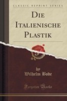 Italienische Plastik (Classic Reprint)