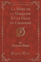 Me Re de La Marquise Et La Fille Du Chanoine (Classic Reprint)