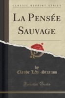 La Pensee Sauvage (Classic Reprint)