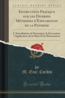 Instruction Pratique Sur Les Diverses Methodes D'Exploration de La Poitrine