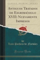 Antiguos Tratados de Esgrima(siglo XVII) Nuevamente Impresos, Vol. 5 (Classic Reprint)