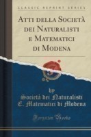 Atti Della Societa Dei Naturalisti E Matematici Di Modena (Classic Reprint)