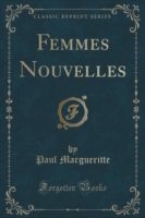 Femmes Nouvelles (Classic Reprint)