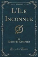 L'Ile Inconnue (Classic Reprint)