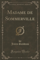 Madame de Sommerville (Classic Reprint)