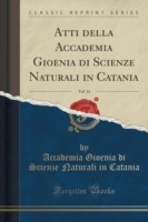Atti Della Accademia Gioenia Di Scienze Naturali in Catania, Vol. 14 (Classic Reprint)