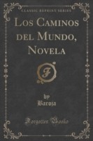 Caminos del Mundo, Novela (Classic Reprint)