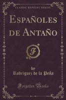 Espanoles de Antano (Classic Reprint)