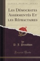 Les Democrates Assermentes Et Les Refractaires (Classic Reprint)