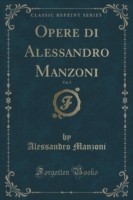 Opere Di Alessandro Manzoni, Vol. 2 (Classic Reprint)