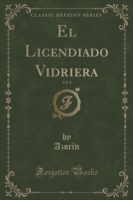 Licendiado Vidriera, Vol. 4 (Classic Reprint)