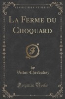Ferme Du Choquard (Classic Reprint)