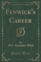 Fenwick's Career (Classic Reprint)